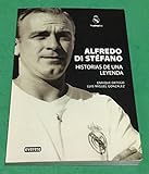 Alfredo Di Stéfano. Historias de una leyenda. (Biografías Real Madrid)